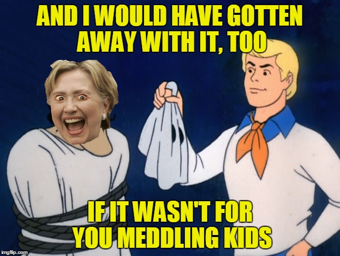 AND I WOULD HAVE GOTTEN AWAY WITH IT, TOO IF IT WASN'T FOR YOU MEDDLING KIDS | made w/ Imgflip meme maker