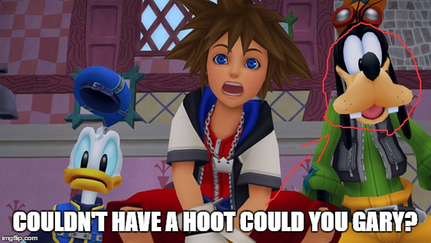 Kingdom Hearts Funnies | COULDN'T HAVE A HOOT COULD YOU GARY? | image tagged in kingdom hearts funnies | made w/ Imgflip meme maker