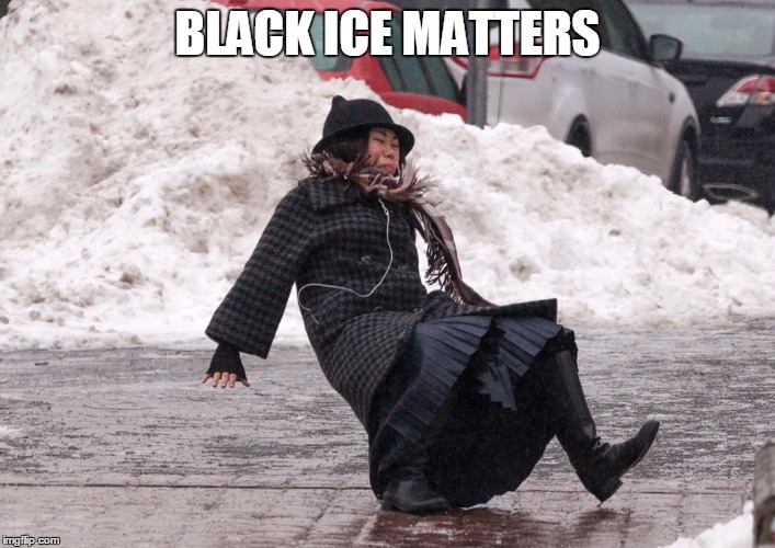 Black Lives Matter mockery | BLACK ICE MATTERS | image tagged in black lives matter,meme,funny memes,funny | made w/ Imgflip meme maker