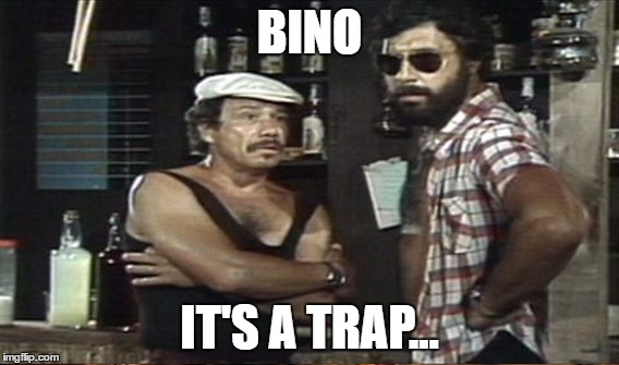 BINO; IT'S A TRAP... | image tagged in trap,bino,carga pesada,uma cilada bino | made w/ Imgflip meme maker