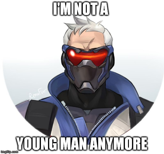 soldier 76 | I'M NOT A; YOUNG MAN ANYMORE | image tagged in soldier 76 | made w/ Imgflip meme maker