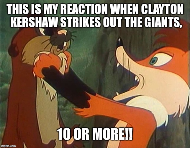 Rage for strike outs | THIS IS MY REACTION WHEN CLAYTON KERSHAW STRIKES OUT THE GIANTS, 10 OR MORE!! | image tagged in fox,beaver,soyuzmultfilm | made w/ Imgflip meme maker
