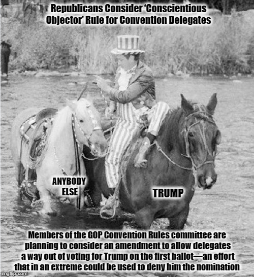Republicans are Changing Horses In Midstream | Republicans Consider ‘Conscientious Objector’ Rule for Convention Delegates; ANYBODY ELSE; TRUMP; Members of the GOP Convention Rules committee are planning to consider an amendment to allow delegates a way out of voting for Trump on the first ballot—an effort that in an extreme could be used to deny him the nomination | image tagged in trump,pepublicans,changing horses | made w/ Imgflip meme maker