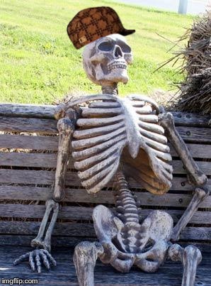 Waiting Skeleton Meme | image tagged in memes,waiting skeleton,scumbag | made w/ Imgflip meme maker