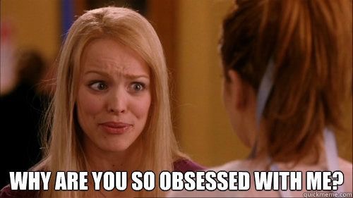 Why are you so obsessed with me Meme Generator - Imgflip