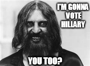 crazy dude | I'M GONNA VOTE HILLARY; YOU TOO? | image tagged in crazy dude | made w/ Imgflip meme maker