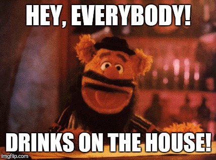 HEY, EVERYBODY! DRINKS ON THE HOUSE! | made w/ Imgflip meme maker
