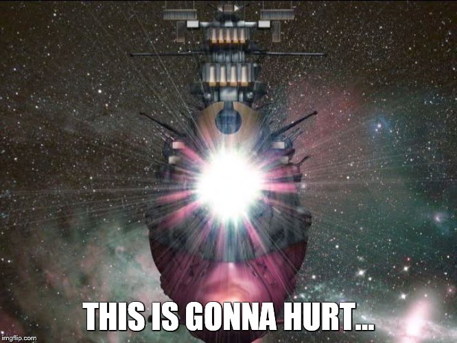 Wave Motion Gun hurts | THIS IS GONNA HURT... | image tagged in space battleship yamato,star blazers | made w/ Imgflip meme maker