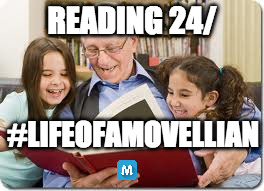 Storytelling Grandpa Meme | READING 24/; #LIFEOFAMOVELLIAN | image tagged in memes,storytelling grandpa | made w/ Imgflip meme maker