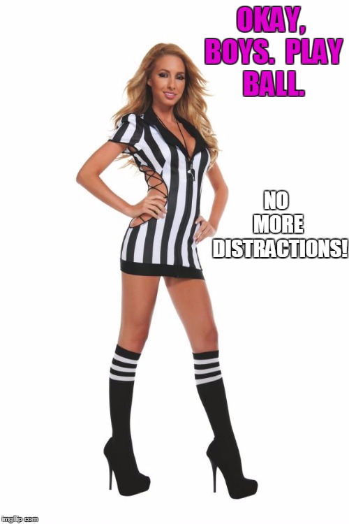 too much BS going on in the NBA Finals this year. Just play the game! | OKAY, BOYS.  PLAY BALL. NO  MORE  DISTRACTIONS! | image tagged in referee lady | made w/ Imgflip meme maker
