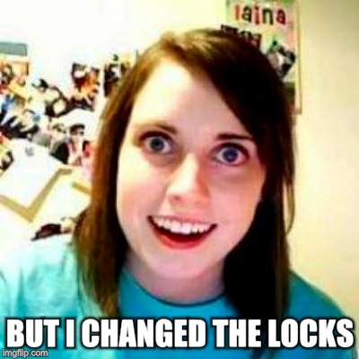 BUT I CHANGED THE LOCKS | made w/ Imgflip meme maker