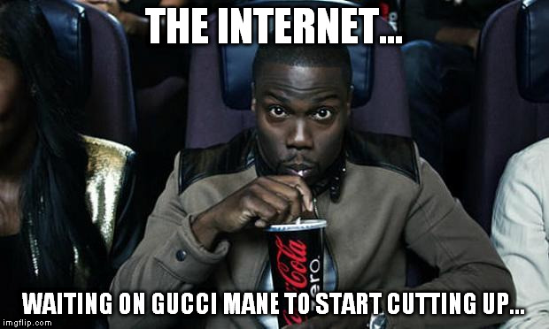 The Internet Waiting on Gucci to start cutting up... | THE INTERNET... WAITING ON GUCCI MANE TO START CUTTING UP... | image tagged in kevin hart at the movies,guccimane,comedy,trending internet action,funny | made w/ Imgflip meme maker