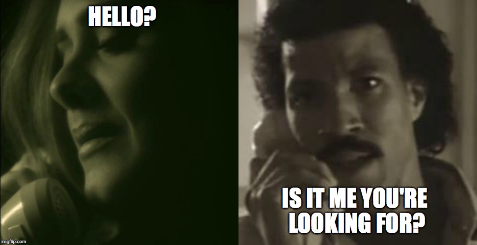 Adele and Lionel Richie | HELLO? IS IT ME YOU'RE LOOKING FOR? | image tagged in adele hello,adele and lionel,lionel richie,hello,memes,lionel ritchie | made w/ Imgflip meme maker