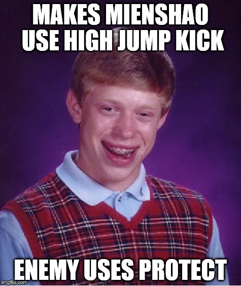Bad Luck Brian Meme | MAKES MIENSHAO USE HIGH JUMP KICK; ENEMY USES PROTECT | image tagged in memes,bad luck brian | made w/ Imgflip meme maker