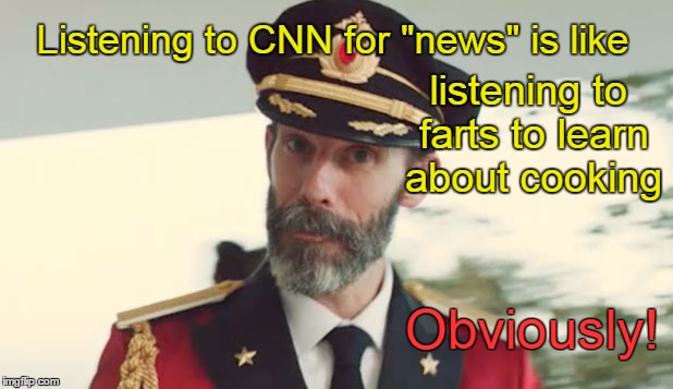 Captain Obvious and CNN | Listening to CNN for "news" is like; listening to farts to learn about cooking; Obviously! | image tagged in captain obvious,cnn | made w/ Imgflip meme maker