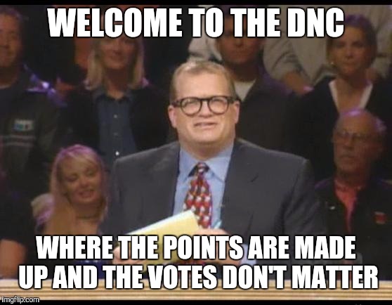 Whose Line is it Anyway | WELCOME TO THE DNC; WHERE THE POINTS ARE MADE UP AND THE VOTES DON'T MATTER | image tagged in whose line is it anyway,AdviceAnimals | made w/ Imgflip meme maker