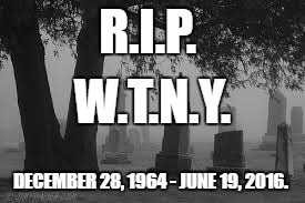 grave stone | R.I.P. W.T.N.Y. DECEMBER 28, 1964 - JUNE 19, 2016. | image tagged in grave stone | made w/ Imgflip meme maker