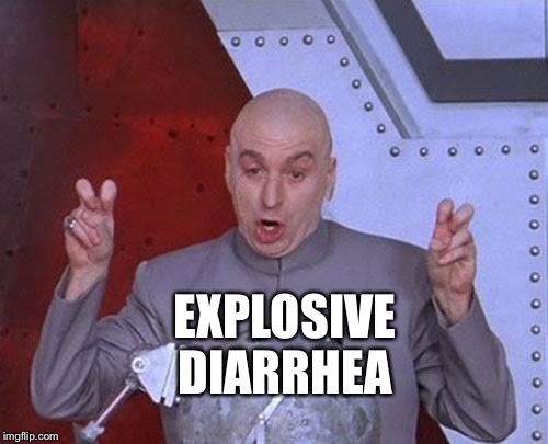 Dr Evil Laser Meme | EXPLOSIVE DIARRHEA | image tagged in memes,dr evil laser | made w/ Imgflip meme maker