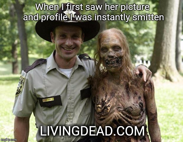 The Walking Dead Rick Grimes | When I first saw her picture and profile I was instantly smitten; LIVINGDEAD.COM | image tagged in the walking dead rick grimes | made w/ Imgflip meme maker