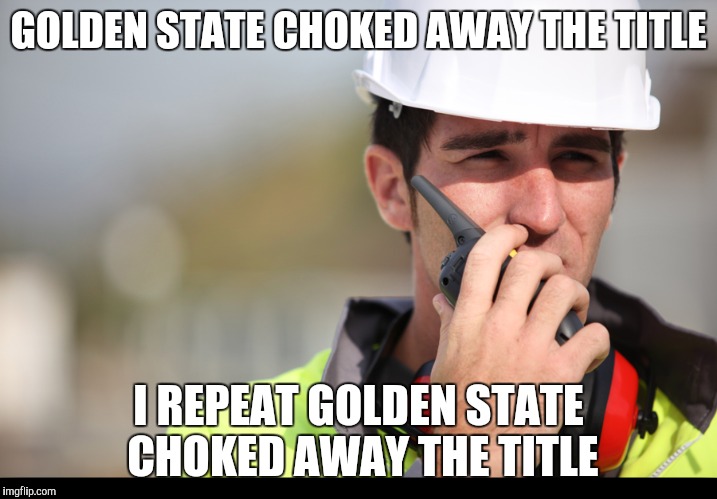 #dubnation | GOLDEN STATE CHOKED AWAY THE TITLE; I REPEAT GOLDEN STATE CHOKED AWAY THE TITLE | image tagged in dubnation,warriors,curry,lebron,nba,finals | made w/ Imgflip meme maker