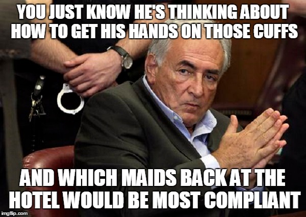 YOU JUST KNOW HE'S THINKING ABOUT HOW TO GET HIS HANDS ON THOSE CUFFS AND WHICH MAIDS BACK AT THE HOTEL WOULD BE MOST COMPLIANT | made w/ Imgflip meme maker