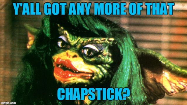 Y'ALL GOT ANY MORE OF THAT CHAPSTICK? | made w/ Imgflip meme maker