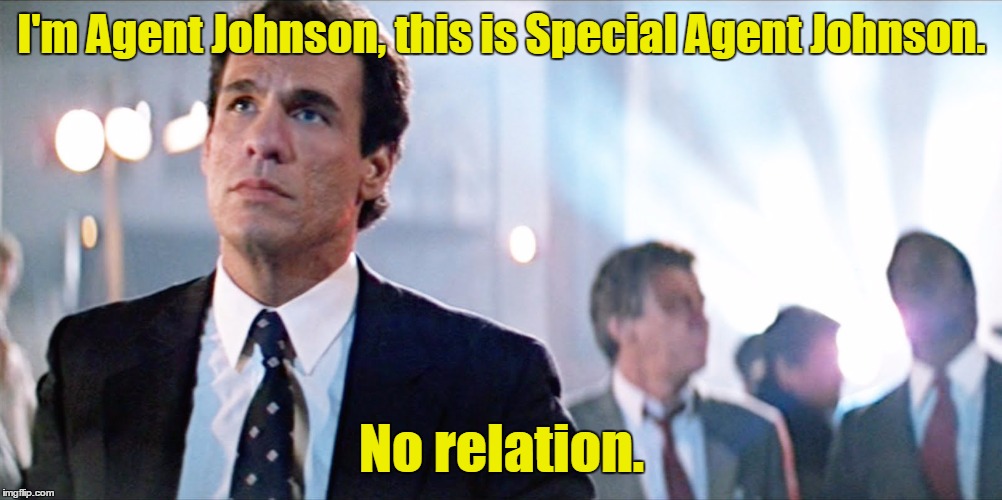 I'm Agent Johnson, this is Special Agent Johnson. No relation. | made w/ Imgflip meme maker
