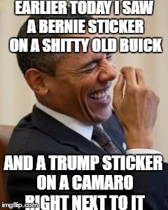 parking lot | EARLIER TODAY I SAW A BERNIE STICKER ON A SHITTY OLD BUICK; AND A TRUMP STICKER ON A CAMARO RIGHT NEXT TO IT | image tagged in hahahahaha | made w/ Imgflip meme maker