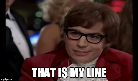 THAT IS MY LINE | made w/ Imgflip meme maker