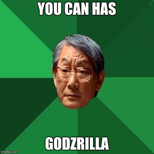 YOU CAN HAS GODZRILLA | made w/ Imgflip meme maker