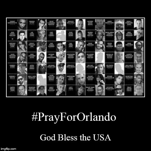 #PrayForOrlando | God Bless the USA | image tagged in demotivationals,sad,depression sadness hurt pain anxiety,death,god,prayfororlando | made w/ Imgflip demotivational maker