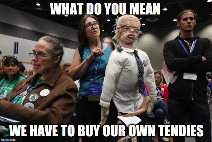 Sanderistas | WHAT DO YOU MEAN; WE HAVE TO BUY OUR OWN TENDIES | image tagged in sanderistas | made w/ Imgflip meme maker