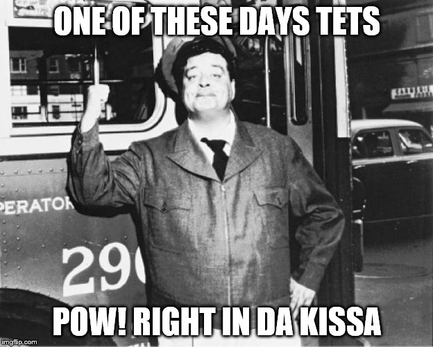 ONE OF THESE DAYS TETS POW! RIGHT IN DA KISSA | made w/ Imgflip meme maker