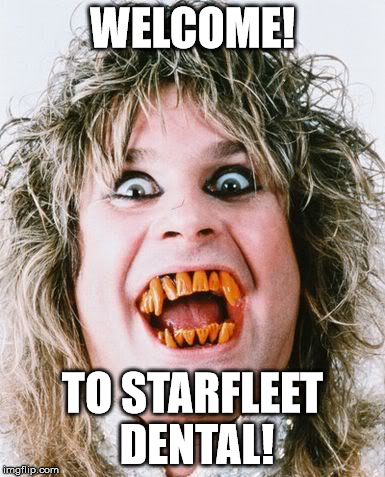 WELCOME! TO STARFLEET DENTAL! | made w/ Imgflip meme maker