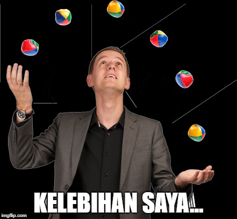 KELEBIHAN SAYA... | made w/ Imgflip meme maker
