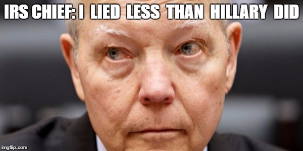 I lied less than Hillary did | IRS CHIEF: I  LIED  LESS  THAN  HILLARY  DID | image tagged in irs chief liar,irs,hillary,koskinen | made w/ Imgflip meme maker