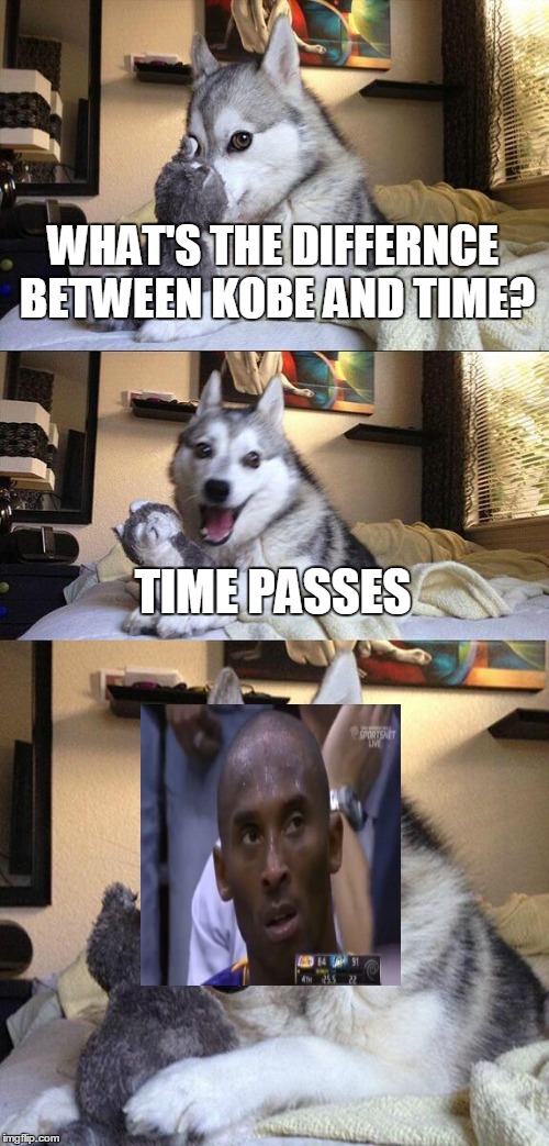 Bad Pun Dog | WHAT'S THE DIFFERNCE BETWEEN KOBE AND TIME? TIME PASSES | image tagged in memes,bad pun dog | made w/ Imgflip meme maker