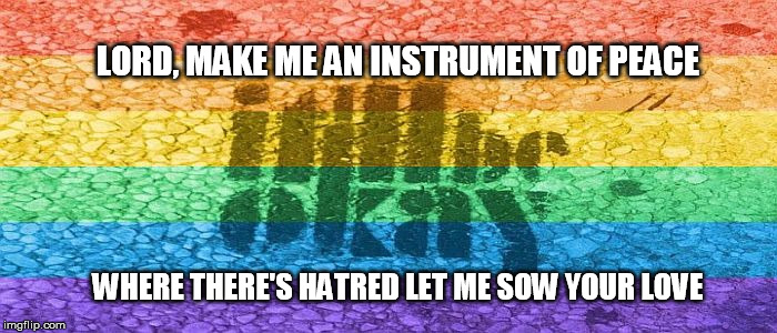 It'll be OK | LORD, MAKE ME AN INSTRUMENT OF PEACE; WHERE THERE'S HATRED LET ME SOW YOUR LOVE | image tagged in jay cuasay,orlando | made w/ Imgflip meme maker