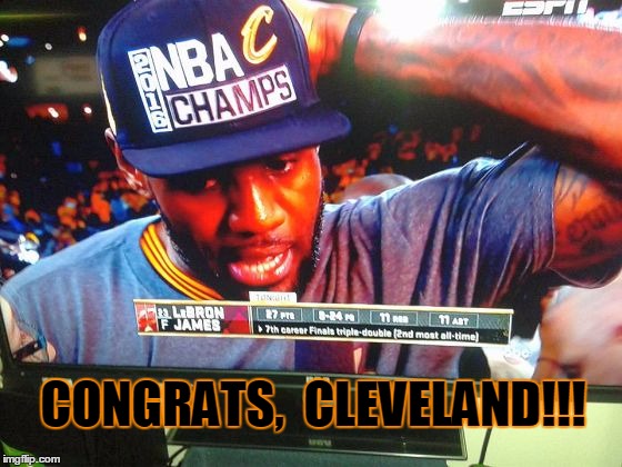 CONGRATS,  CLEVELAND!!! | image tagged in nba champions | made w/ Imgflip meme maker