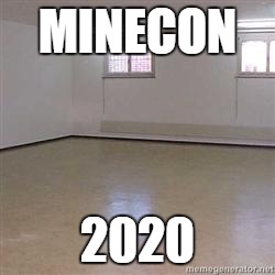 Empty Room | MINECON; 2020 | image tagged in empty room | made w/ Imgflip meme maker