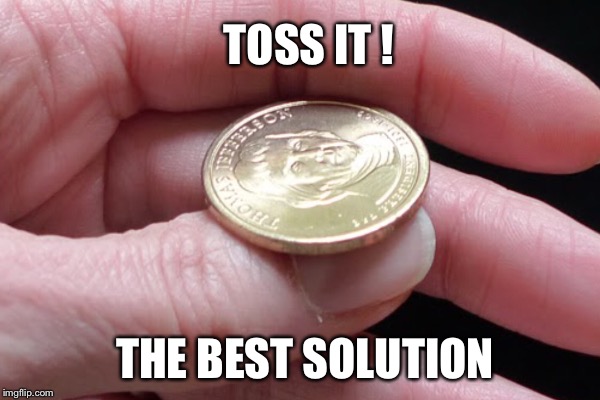 TOSS IT ! THE BEST SOLUTION | made w/ Imgflip meme maker