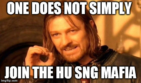 One Does Not Simply Meme | ONE DOES NOT SIMPLY
 JOIN THE HU SNG MAFIA | image tagged in memes,one does not simply | made w/ Imgflip meme maker