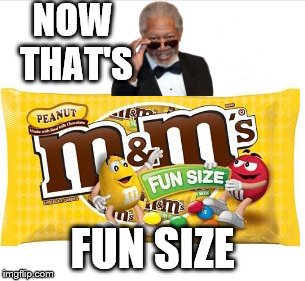 NOW THAT'S FUN SIZE | made w/ Imgflip meme maker