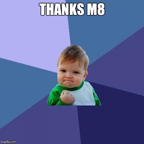 Success Kid Meme | THANKS M8 | image tagged in memes,success kid | made w/ Imgflip meme maker