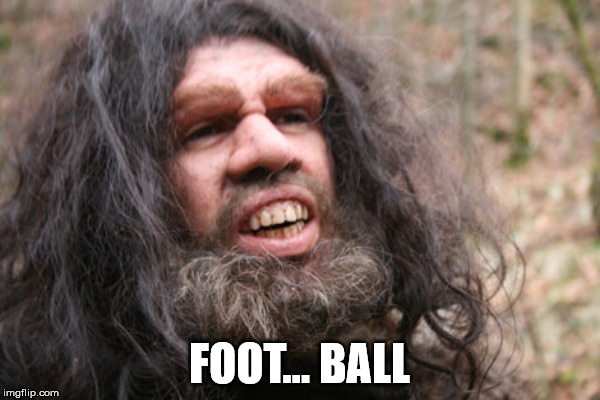 FOOT... BALL | made w/ Imgflip meme maker