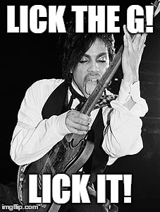 Lick the G | LICK THE G! LICK IT! | image tagged in prince,guitar,music,rock,lick | made w/ Imgflip meme maker
