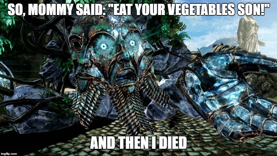 SO, MOMMY SAID: "EAT YOUR VEGETABLES SON!"; AND THEN I DIED | made w/ Imgflip meme maker