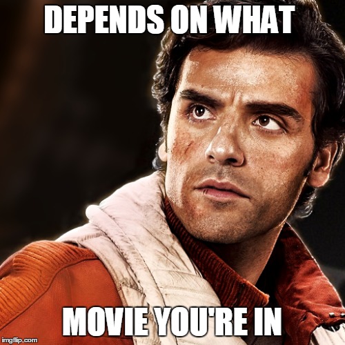 DEPENDS ON WHAT MOVIE YOU'RE IN | made w/ Imgflip meme maker