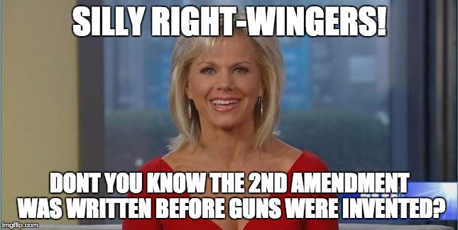 wow, for someone who thinks the public are idiots when it comes to the 2nd amendment | SILLY RIGHT-WINGERS! DONT YOU KNOW THE 2ND AMENDMENT WAS WRITTEN BEFORE GUNS WERE INVENTED? | image tagged in fox news,one does not simply,stupid people | made w/ Imgflip meme maker