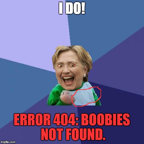 ERROR 404: BOOBIES NOT FOUND. | made w/ Imgflip meme maker